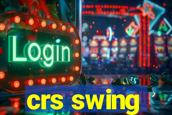 crs swing